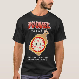 Provel Käse Ihre Dumb aus der Stadt Freunde werden T-Shirt