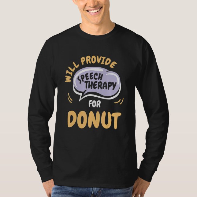 Provide Speech Therapy for Donut   Speech Patholog T-Shirt (Vorderseite)