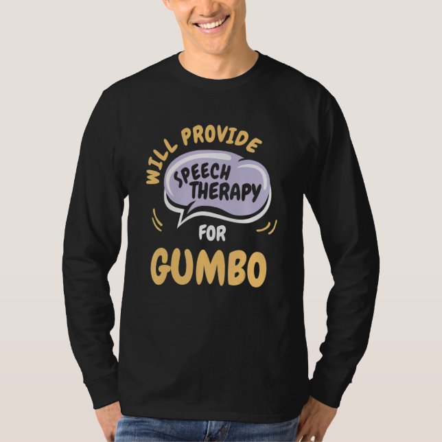 Provide Speech Therapy for Gumbo   Speech Patholog T-Shirt (Vorderseite)