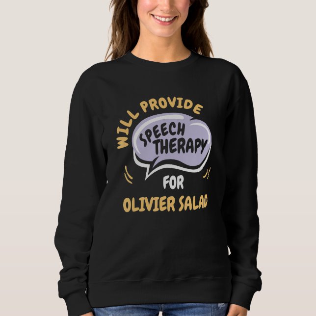 Provide Speech Therapy for Olivier Salad   Sweatshirt (Vorderseite)