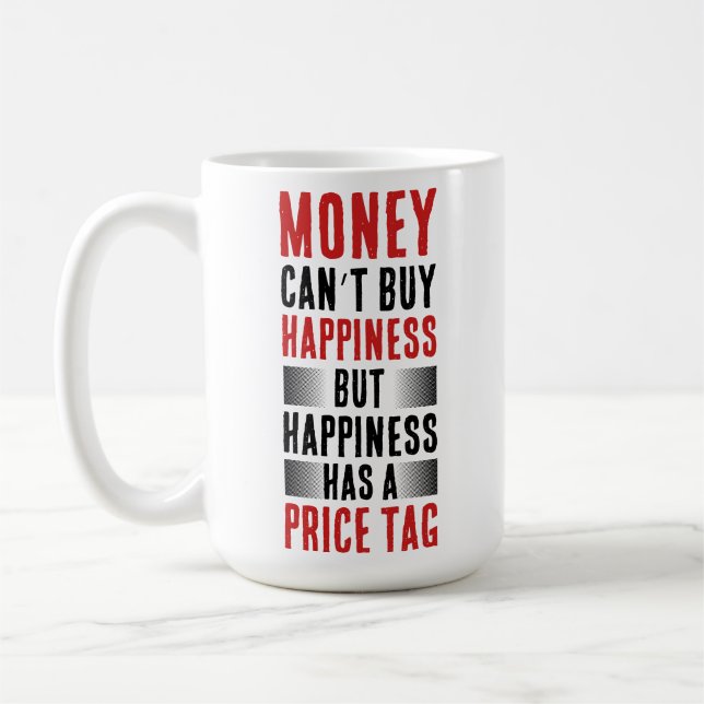 Provokatives Zitat: Geld und Glück Kaffeetasse (Links)