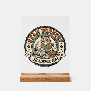 Prüfungsausbrennen Akademische Katze Prüfungsausbr Acrylschild
