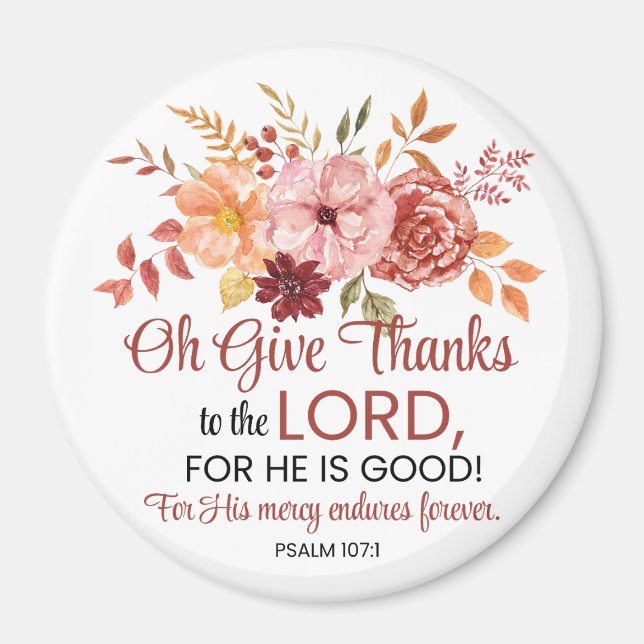 Psalm 107:1 Oh, gib dem Sturz von Lord Floral Magnet (Vorne)