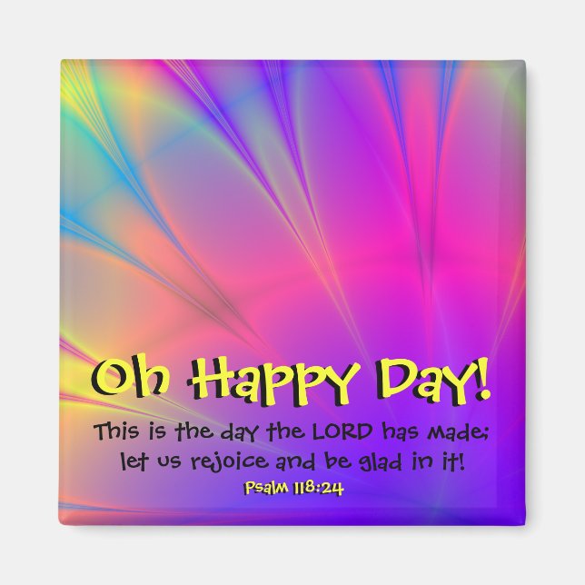 Psalm 118:24 "Oh Happy Day" Kühlschrankmagnet Magnet (Vorne)