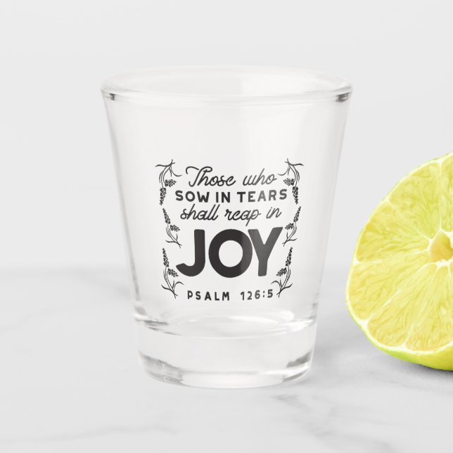 Psalm 126:5 Schrift-Typografie – Ernte in Freude Schnapsglas (Vorderseite)