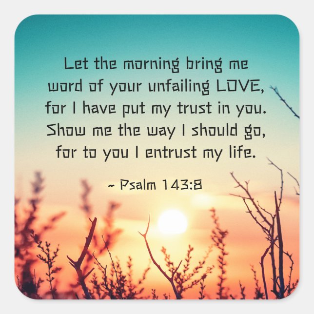 Psalm 143:8 Wort Ihrer unermüdlichen Liebe Quadratischer Aufkleber (Vorderseite)
