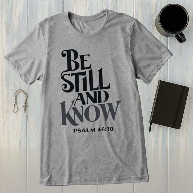 Psalm 46:10 Be Still and Know Religious Tri-Blend Shirt (Von Creator hochgeladen)