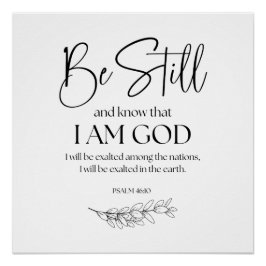 Psalm 46:10 Sei still und weißt, dass ich Gott bin Poster
