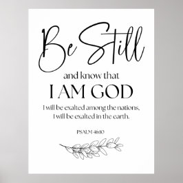 Psalm 46:10 Sei still und weißt, dass ich Gott bin Poster
