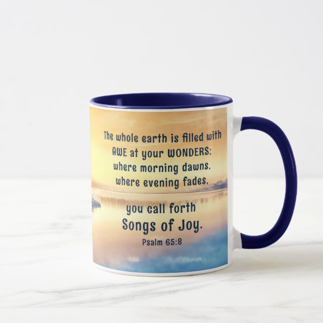 Psalm 65:8 Sie rufen Songs der Joy Bible Verse her Tasse (Rechts)