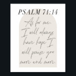 Psalm 71:14 poster<br><div class="desc">Was mich angeht,  so hoffe ich immer,  dass ich dich immer mehr loben werde. -Psalm 71:14 Minimal Boho Beige Arch Script</div>