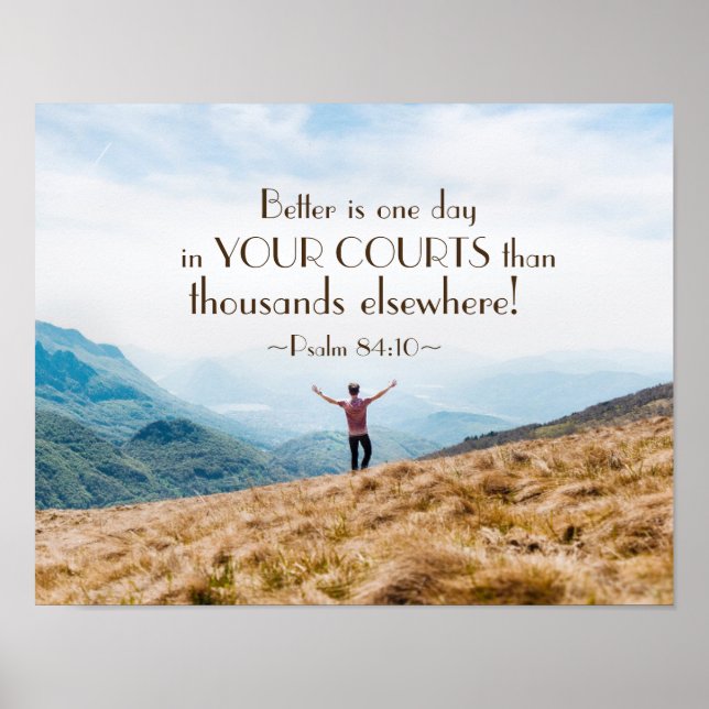 Psalm 84:10 Better is One day in Your Courts Bible Poster (Vorne)