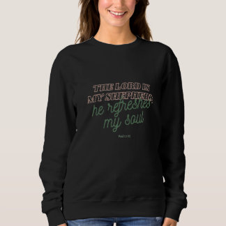 Psalmen 23 Der Herr ist mein Schäferhund Er erfris Sweatshirt