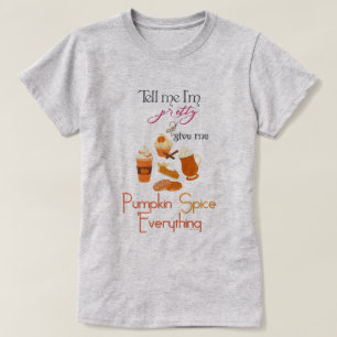 PSL - Gib mir Pumpkin alles, was ich mag T-Shirt