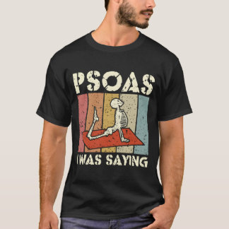Psoas I Was Saying Massage-Therapeut Lmt Massage T T-Shirt