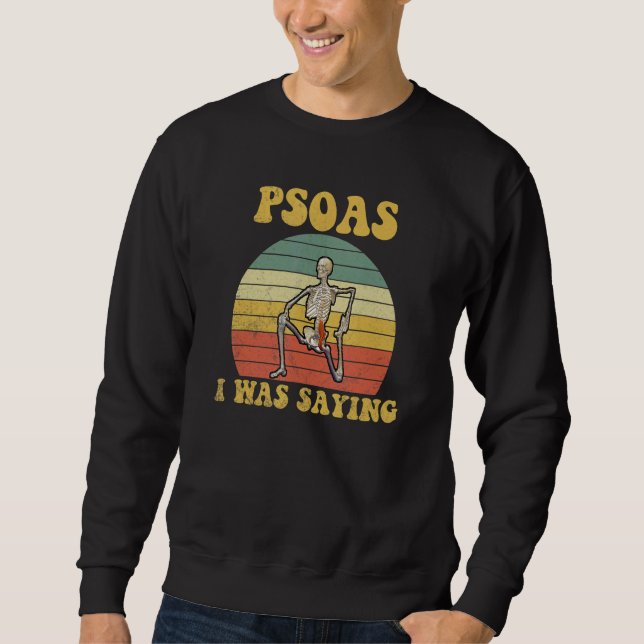 Psoas I Was Saying  Massagetherapeut Sweatshirt (Vorderseite)