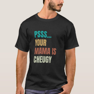 Psss... Deine Mama ist Cheugy. Lustige Teenager-Be T-Shirt
