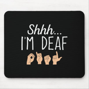 Psst, ich bin gehörlos Gebärdensprache Hörverlust Mousepad