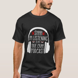 Pst Ich Höre True Crime Podcast Ino T-Shirt
