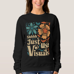 Pstt, benutzt einfach Visualisierungen SPED-Lehrer Sweatshirt