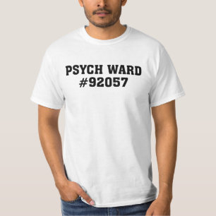 Psych Ward #92057 T - Shirt