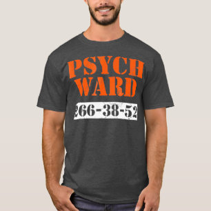 Psych Ward Patient Psychiatrie Psychische Psyche T-Shirt