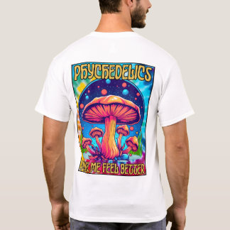 Psychedelik macht mich besser T-Shirt