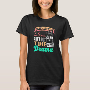 Psychiater Lama Hat Keine Zeit Für Dein Drama Ps T-Shirt