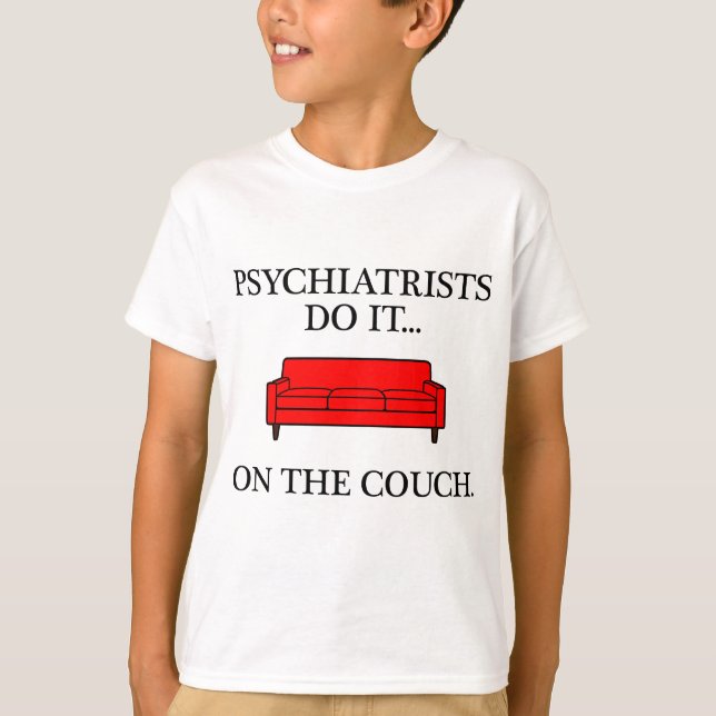 Psychiater machen das auf dem Sofa. T-Shirt (Vorderseite)