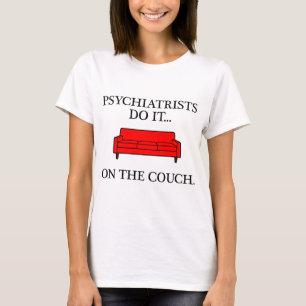 Psychiater machen das auf dem Sofa. T-Shirt