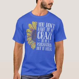 Psychiater Sonnenblumen Psychische Bewusstseinsbil T-Shirt