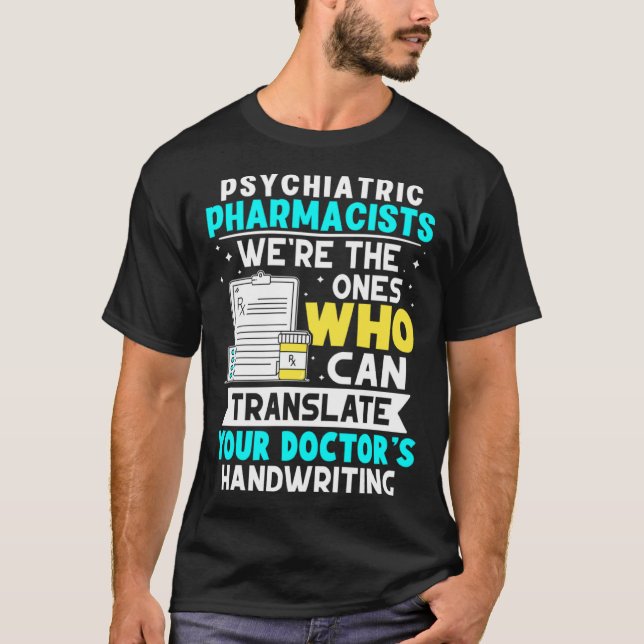 Psychiatric Pharmacists Translate Your Doctor s Ha T-Shirt (Vorderseite)