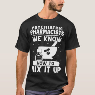 Psychiatrische Apotheker wissen, wie man sie vermi T-Shirt