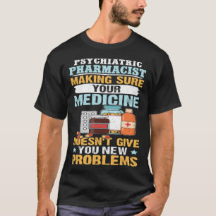 Psychiatrischer Apotheker, der für Ihr Arzneimitte T-Shirt