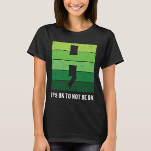 Psychische Gesundheit Bewusstsein, dass sein Ok ni T-Shirt