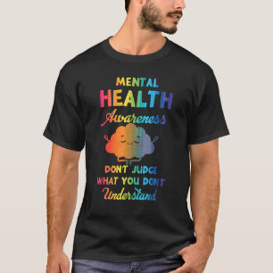 Psychische Gesundheit Bewusstsein nicht beurteilen T-Shirt