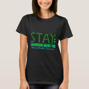 Psychische Gesundheit Bleibe Morgen braucht Aufmer T-Shirt