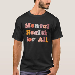 Psychische Gesundheit für alle Menschen T-Shirt