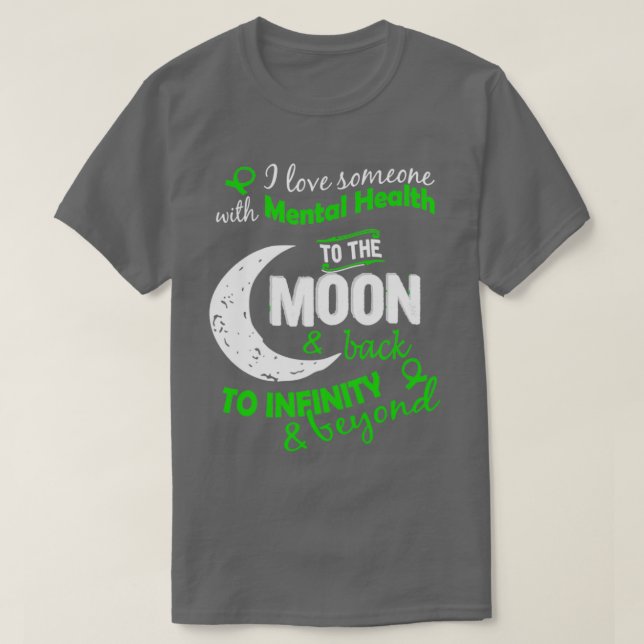 Psychische Gesundheit I Liebe jemand zum Mond Insp T-Shirt (Design vorne)