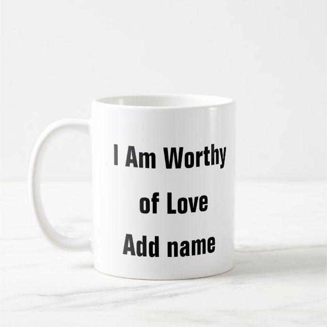 Psychische Gesundheit Ich bin es wert, Liebe selbs Kaffeetasse (Links)