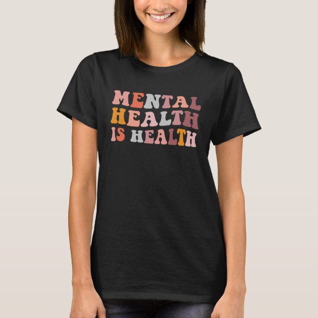 Psychische Gesundheit ist ein Gesundheitsbewusstse T-Shirt (Vorderseite)