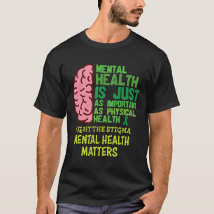 Psychische Gesundheit ist genauso wichtig wie körp T-Shirt