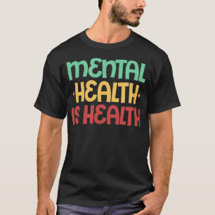 Psychische Gesundheit ist Gesundheit, psychische G T-Shirt