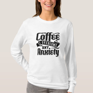 Psychische Gesundheit mit Kaffee überwinden ich An T-Shirt