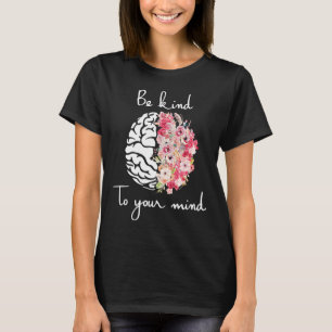 Psychische Gesundheit Selbstfürsorge Sei Freundlic T-Shirt