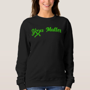 Psychische Gesundheit Sie zählen Psychische Gesund Sweatshirt