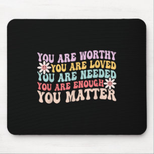 Psychische Gesundheitsbewusstsein Sie sind freundl Mousepad