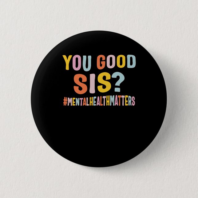 Psychische Gesundheitsprobleme Sie gut Sis positiv Button (Vorderseite)