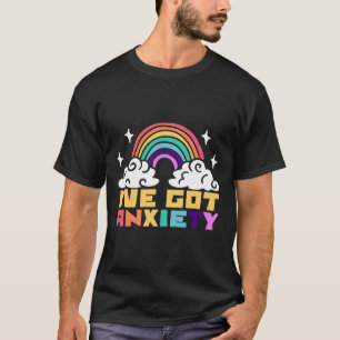 Psychische Störung - Ich habe Angstzustände T-Shirt