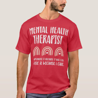 Psychischer Therapeut Ich wählte es, weil ich Care T-Shirt